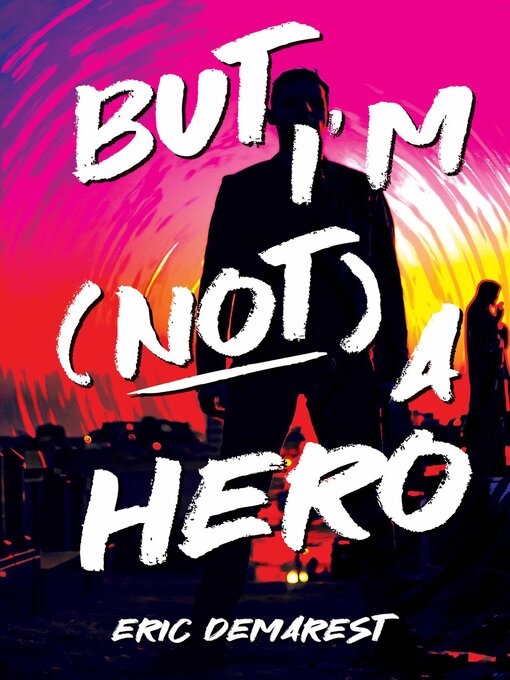 Title details for But I'm Not a Hero by Eric Demarest - Available